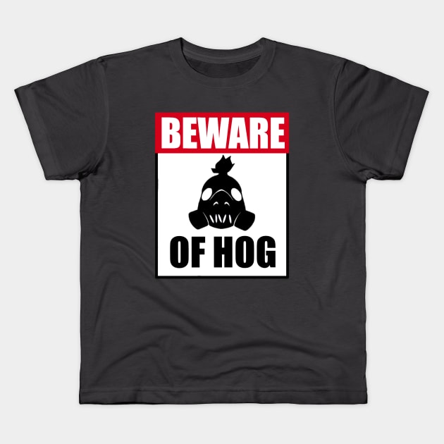 Beware of Hog Kids T-Shirt by mrfahrenheight